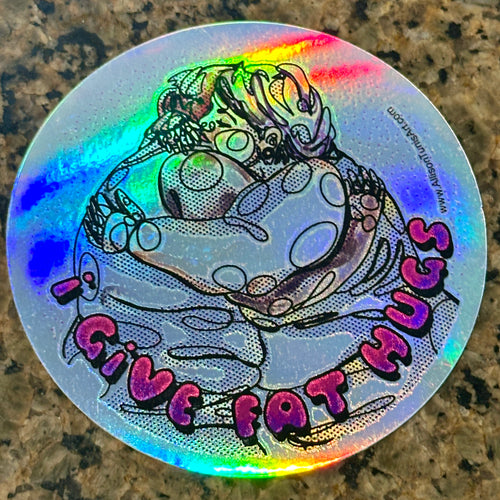 I Give Fat Hugs - Holographic Sticker
