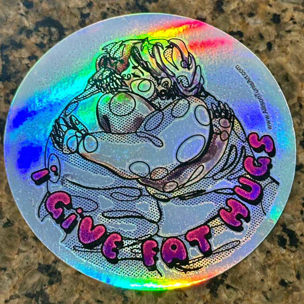 I Give Fat Hugs - Holographic Sticker