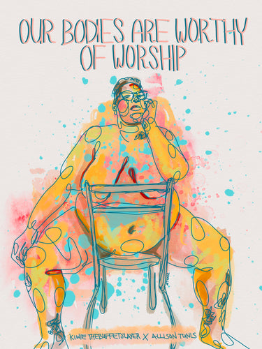 Our Bodies Are Worthy - Print